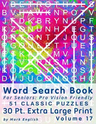 Word Search Book For Seniors: Pro Vision Friendly, 51 Classic Puzzles, 30 Pt. Extra Large Print, Vol. 17