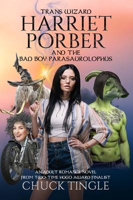 Trans Wizard Harriet Porber And The Bad Boy Parasaurolophus: An Adult Romance Novel Subscription
