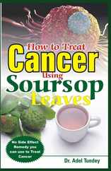 How to Treat Cancer Using Soursop Leaves: No Side Effect Remedy you can use to treat Cancer Subscription