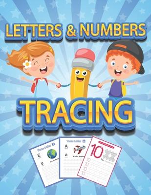 Numbers and Letters Tracing: Tracing book for kids ages 4-8 - 70+ Pages - 26 letters, 10 numbers and handwriting paper to practice.