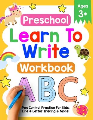 Preschool Learn To Write Workbook: Pen Control Practice For Kids. Line & Letter Tracing Ages 3-5