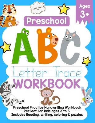 Preschool ABC Letter Trace Workbook: Preschool Practice Handwriting Workbook. Perfect For kids ages 3-5. Includes Reading, Writing, Coloring & Puzzles