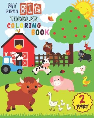 My First Big Toddler Coloring Book - PART 2: Toddler Coloring Book For Kids Ages 1-3 50 Drawings of Cute Animals For Boys and Girls From 1 to 3 Years