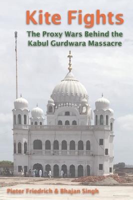 Kite Fights: The Proxy Wars Behind the Kabul Gurdwara Massacre