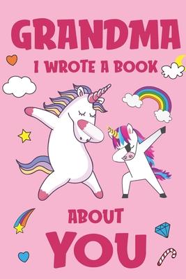 Grandma I Wrote A Book About You: Fill In The Blank Book Prompts, Unicorn Book For Kids, Personalized Mother's Day, Birthday Gift From Granddaughter t