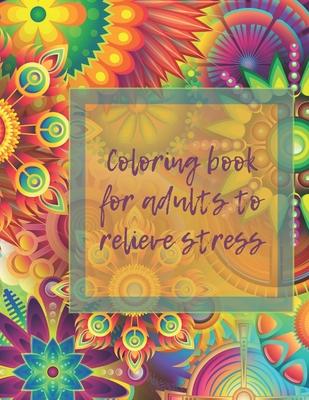 coloring book for adults to relieve stress: coloring book for adults 100 mandalas