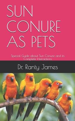 Sun Conure as Pets: Special Guide about Sun Conure and its Complete Interactions