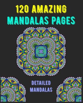 120 Amazing Mandalas Pages: mandala coloring book for kids, adults, teens, beginners, girls: 120 amazing patterns and mandalas coloring book: Stre