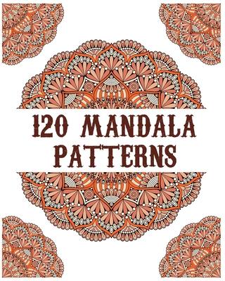 120 Mandala Patterns: mandala coloring book for kids, adults, teens, beginners, girls: 120 amazing patterns and mandalas coloring book: Stre