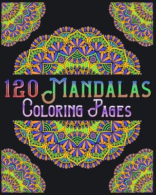 120 Mandalas Coloring Pages: mandala coloring book for kids, adults, teens, beginners, girls: 120 amazing patterns and mandalas coloring book: Stre