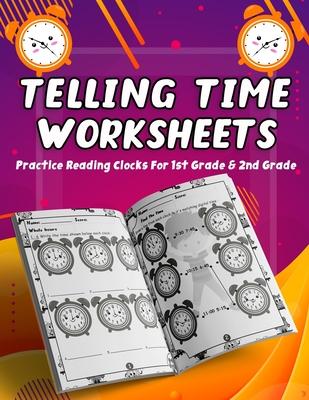 Telling Time Worksheets - Practice Reading Clocks For 1st Grade & 2nd Grade: Telling Time Clock Worksheets, Clocks, Hours, Half Hours, Quarter Hours,