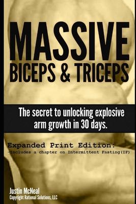 Massive Biceps and Triceps - The secret to unlocking explosive arm growth in 30 days.