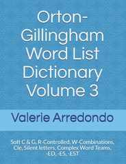 Orton-Gillingham Word List Dictionary Volume 3: Soft C & G, R-Controlled, W-Combinations, Cle, Silent letters, Complex Word Teams, -ED, -ES, -EST Subscription