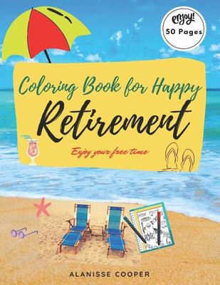 Coloring Book for happy Retirement: Enjoy your free time