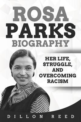 Rosa Parks Biography: Her Life, Struggle, and Overcoming Racism