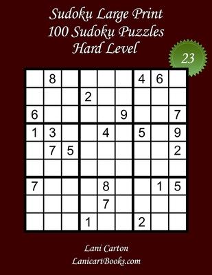 Sudoku Large Print for Adults - Hard Level - N23: 100 Hard Sudoku Puzzles - Puzzle Big Size (8.3"x8.3") and Large Print (36 points)