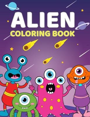 Alien Coloring Book: A Cute Coloring Book For Aliens and Outer Space For Kids 4-9 Years Old 60 Unique, High Quality Illustrations