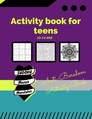 Activity book for teens 10-14 years /Anti-Boredom Activity Book/ sudoku/ mazes/ mandalas: Anti-Boredom Activity Book/ sudoku/ mazes/ mandalas