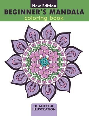 Beginners Mandala coloring book: An adults relaxing coloring book for stress relief