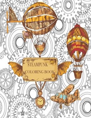 Steampunk Coloring Book: 32 Victorian Sci-Fi Fantasy Style Designs for Stress Relief and Relaxation - Mechanical Gears, Clocks, Patterns, Anima