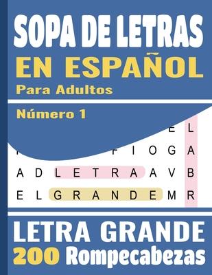 Sopa De Letras En Espaol: Letra Grande Para adultos (Spanish Word Search Books) 200 Rompecabezas - 5000 Palabras + solucin