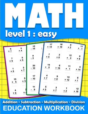 Math education workbook: Daily Mathematics Practice Exercises Maths book level 1 for 3rd 4th 5th... Grades with Addition, Subtraction, Multipli