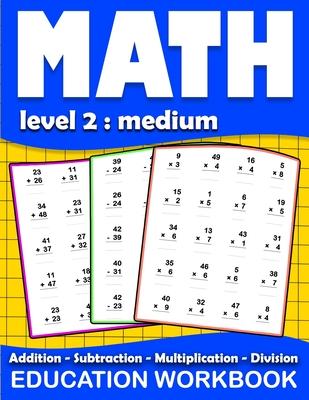 Math education workbook: Daily Mathematics Practice Exercises Maths book level 2 for 3rd 4th 5th... Grades with Addition, Subtraction, Multipli