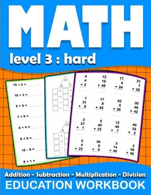 Math education workbook: Math education workbook: Daily Mathematics Practice Exercises Maths book level 3 for 3rd 4th 5th... Grades with Additi