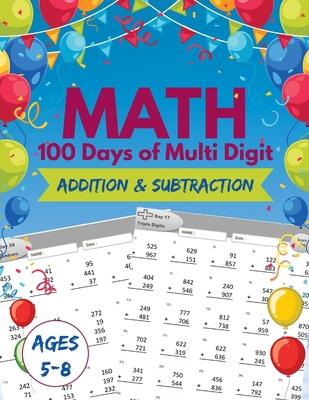 Math 100 Days of Multi digit Addition and Subtraction.: 100 Days of Practice Problems, Ages 5-8, Word Problems, Reproducible Math Drills, Double Digit