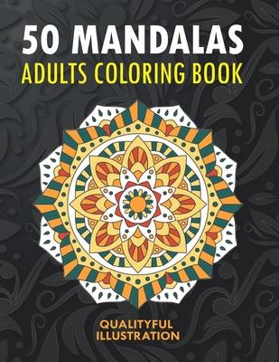 50 Mandalas: An Adults Coloring Book, Stress Management Coloring for Relaxation, Happiness and Meditation