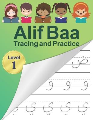 Alif Baa Tracing and Practice: Arabic Alphabet letters Practice Handwriting WorkBook for kids, Preschool, Kindergarten, and Beginners - Level 1.