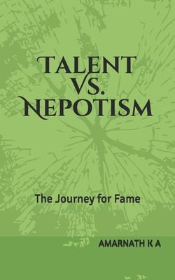 Talent Vs. Nepotism: The Journey for Fame