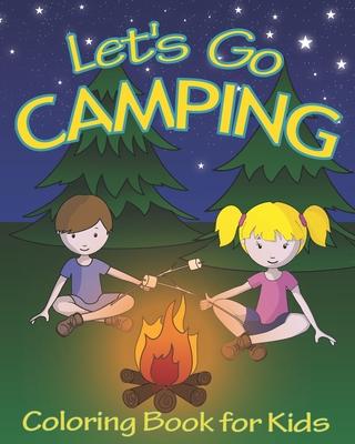 Let's Go Camping Coloring Book for Kids: 45 Summer Camping Themed Illustrations for Little Outdoor Loving Boys and Girls