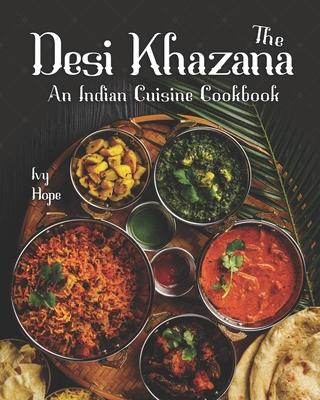 The Desi Khazana: An Indian Cuisine Cookbook