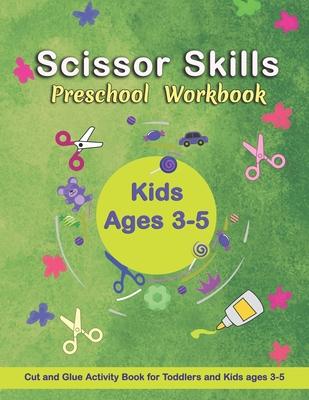 Scissor Skills Preschool Workbook: Cut and Glue Activity Book - Letters, numbers, and shapes cut and paste worksheets - A Fun Cutting Practice Activit