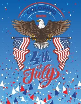 4th Of July Coloring Book: independence day 4th july coloring book for kids Patriotic Coloring Books for Kid Ages 4-8