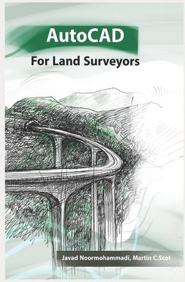 AutoCAD for Land Surveyors: Recommended to surveying students, engineers and employees, and cartographers