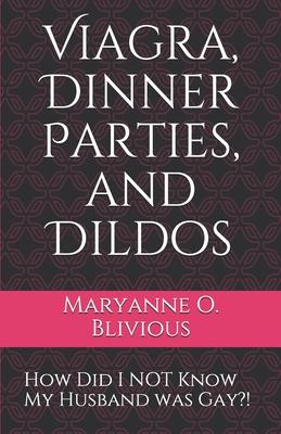 Viagra, Dinner Parties, and Dildos: How Did I NOT Know My Husband was Gay?!