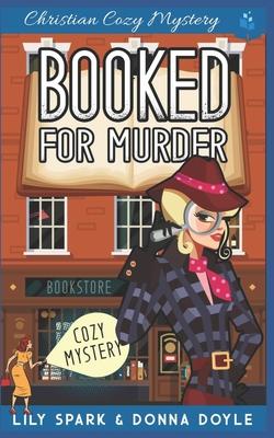 Booked For Murder: Christian Cozy Mystery