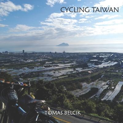 Cycling Taiwan: Bicycle Taiwan's Cycling Route No. 1, the route of choice to circumnavigate the island. Nowhere else you can say "Ride