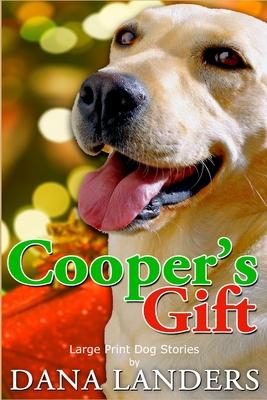 Large Print Dog Stories Cooper's Gift: Short Stories for Seniors Large Print A Lilac Creek Christmas Dog Story