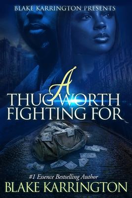 A Thug Worth Fighting For: "A Urban Love Novella"