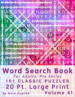 Word Search Book For Adults: Pro Series, 100 Classic Puzzles, 20 Pt. Large Print, Vol. 41