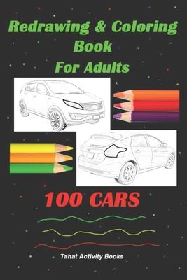 Redrawing & Coloring Book For Adults, 100 CARS: 6"x9", Front & Rear Views of Unclear Cars, Adult Coloring Book