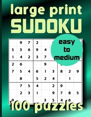 Large Print Sudoku 100 Puzzles Easy to Medium: One Puzzle Per Page Sudoku for Beginners (Adults, Seniors & Kids), Solutions Included