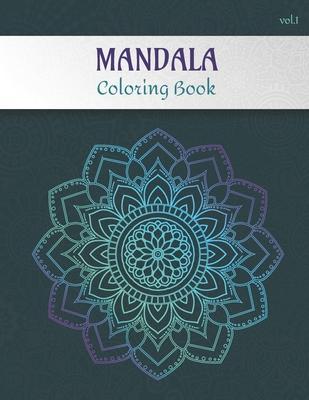 Mandala Coloring Book Volume 1: Adult coloring book for stress relief -Collection of 50 mandalas from easy to hard level - 100 pages, 8.5'' X 11'' - G