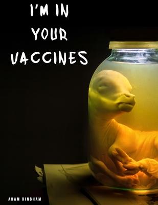 I'm In Your Vaccines