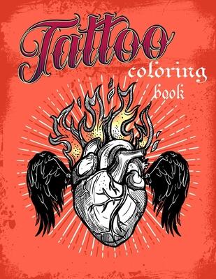 Tattoo coloring book: An Adult Coloring Book with Awesome, Sexy, and Relaxing Tattoo Designs for Men and Women