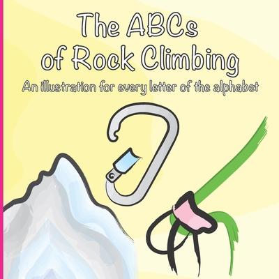 The ABCs of Rock Climbing: A colorful climbing illustration for every letter of the alphabet