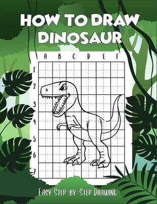 How to draw Dinosaur easy step-by-step drawing: guide to draw Dinosaurs Book for Kids and adults to Learn to Draw Cute Stuff (How to draw)